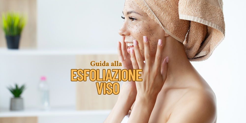 Esfoliazione viso: guida completa su come farla e con quali prodotti | Skincare Antiage.