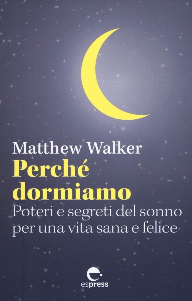 copertina libro Why We Sleep (Perchè Dormiamo) di Matthew Walker