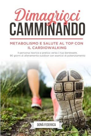 copertina del libro di FEDERICA DONA' Dimagrisci camminando sui benefici dei 10000 passi al giorno