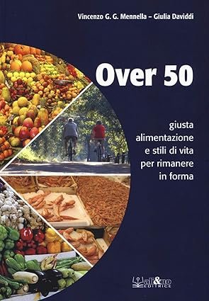 copertina del libro di VINCENZO G.G. MENNELLA Over 50 sui benefici dello stile di vita sano della giusta alimentazione e dei 10000 passi al giorno
