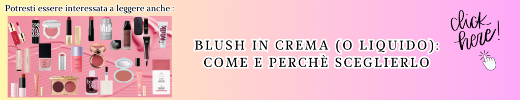 banner articolo consigliato sui blush in crema 
