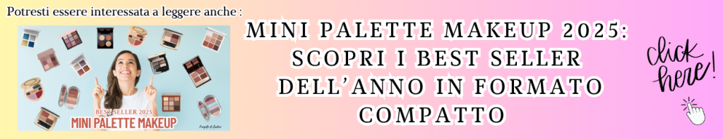 banner articolo suggerito sulle mini palette makeup 2025