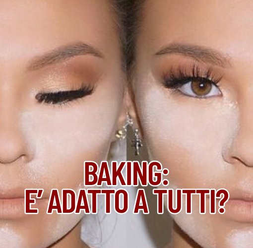 COPERTINA ARTICOLO BAKING MAKEUP PER QUALE TIPO DI PELLE è ADATTO