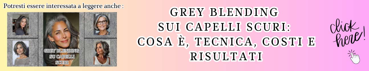 articolo consigliato su come fare grey blending sui capelli scuri