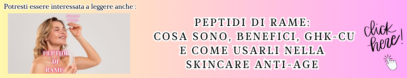 guida completa sull'attivo peptidi di rame - skincare antiage