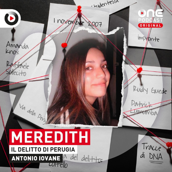 Migliori podcast di crime e cronaca nera meredith il delitto di perugia di antonio iovane
