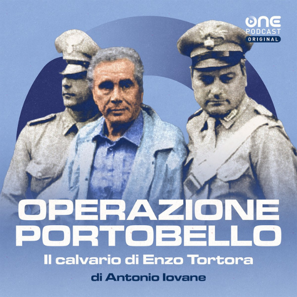 Migliori podcast di crime e cronaca nera operazione portobello di antonio iovane 