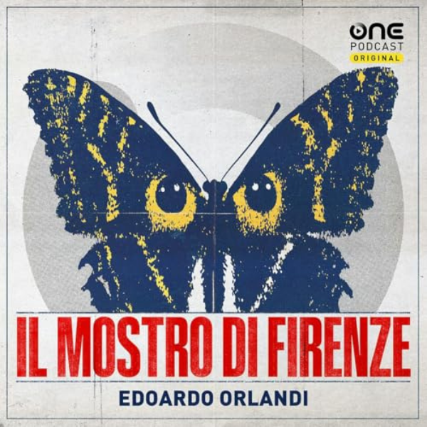 Migliori podcast di crime e cronaca nera il mostro di firenze di edoardo orlandi 