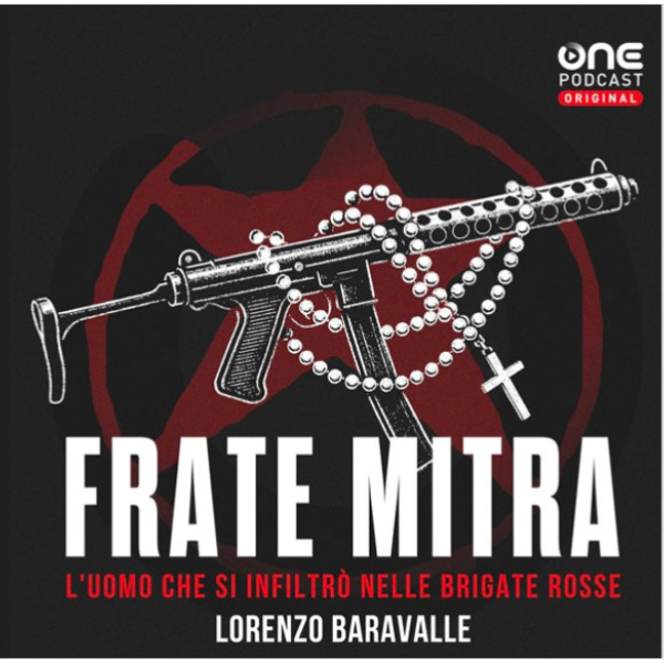 Migliori podcast di crime e cronaca nera frate mitra di lorenzo baravalle