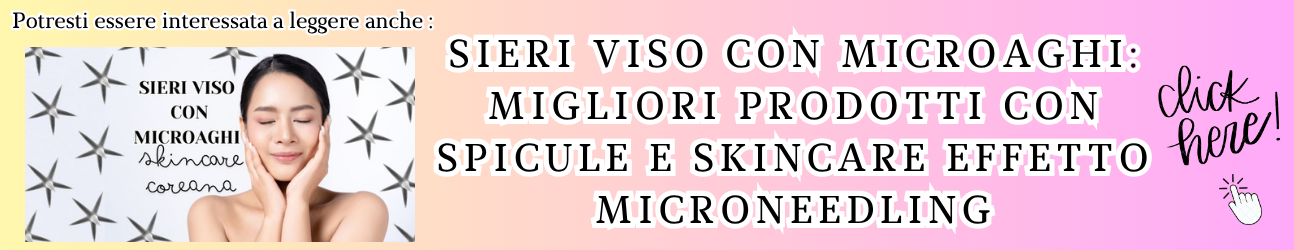 sieri viso con microaghi - guida completa ai migliori brand e prodotti sul mercato - skincare antiage