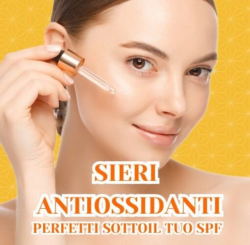 SIERI ANTIOSSIDANTI PERFETTI SOTTO SPF SCRITTA SU SFONDO DI RAGAZZA CHE APPLICA SIERO SUL VIAO