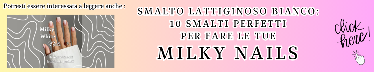 guida alla manicure con lo smalto bianco lattiginoso per realizzare le milky nails 