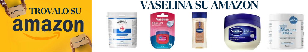 banner amazon sui prodotti a base di vaselina