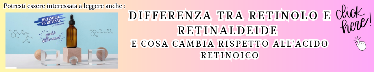 retinolo retinaldeide e retinoico differenze