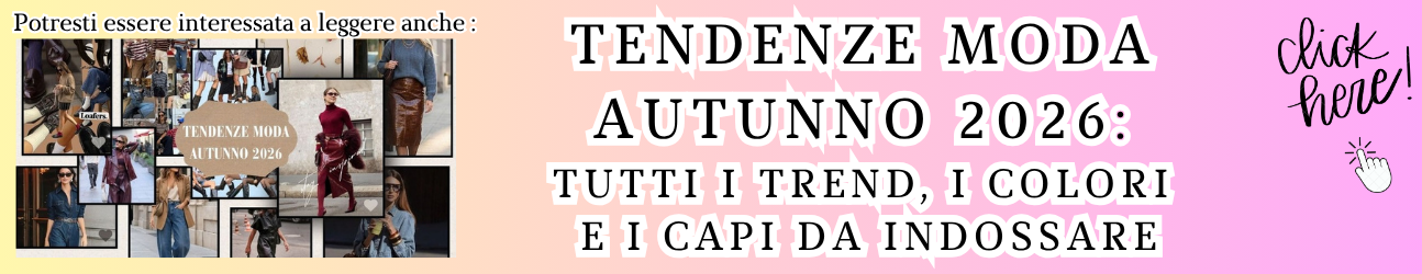 TENDENZE MODA AUTUNNO 2026 